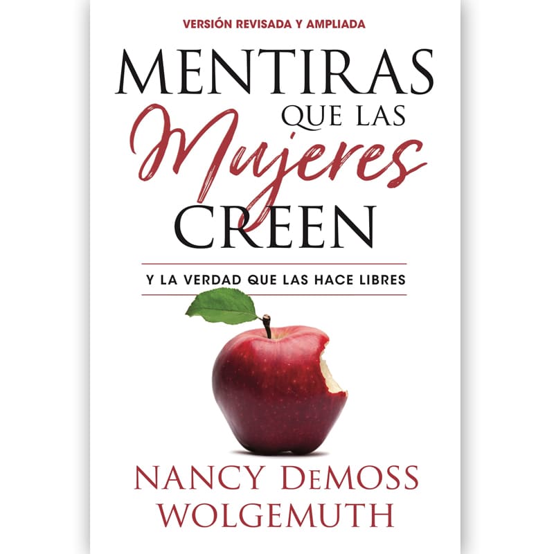 Mentiras Que Las Mujeres Creen, Versión Revisada: Y La Verdad Que Las Hace Libres