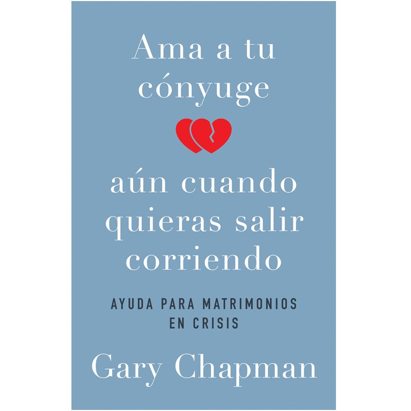Ama A Tu Cónyuge Aun Cuando Quieres Salir Corriendo