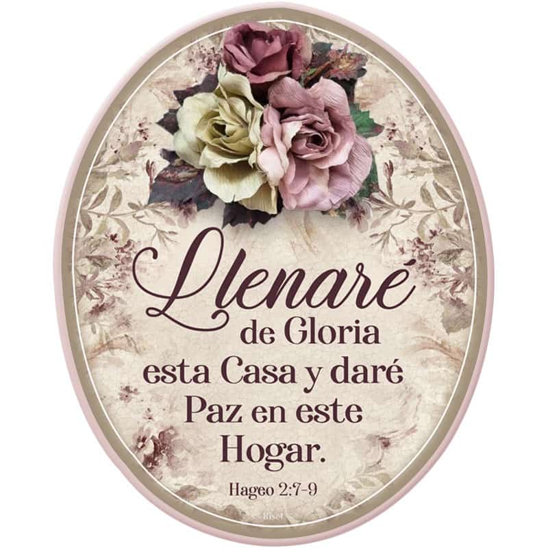 Plaqueta Ovalada Con Flor Llenaré De Gloria Esta Casa. Hageo 2:7-9.