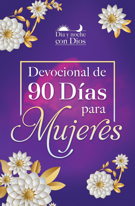 Día Y Noche Con Dios Devocional De 90 Días Para Mujeres