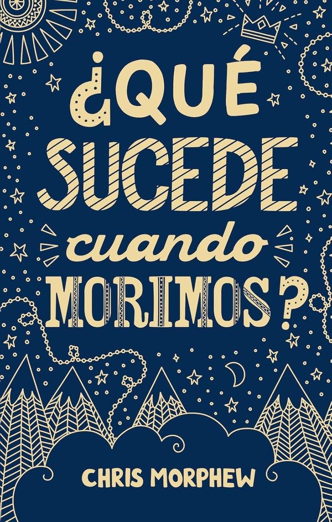 Serie Grandes Preguntas: ¿Qué Sucede Cuando Morimos?
