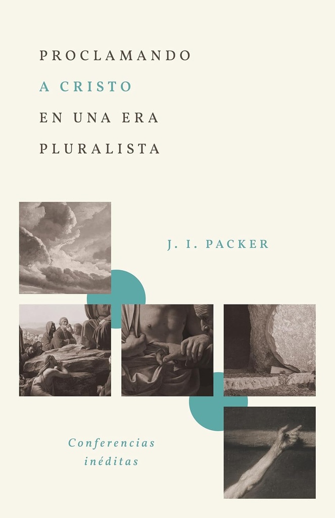 Proclamando A Cristo En Una Era Pluralista