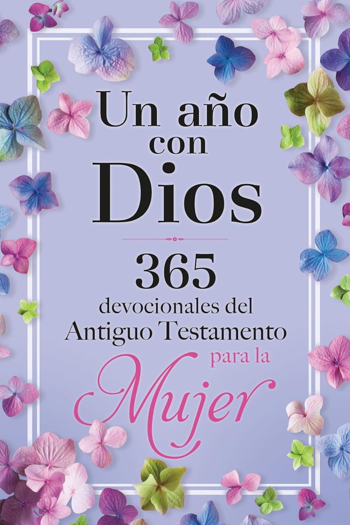 Un Año Con Dios 365 Devocionales Del Antiguo Testamento Para La Mujer