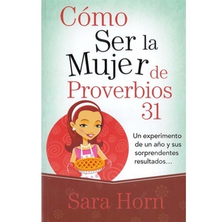 Como Ser La Mujer De Proverbios 31 