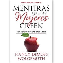 [LEP-7064] Mentiras Que Las Mujeres Creen, Versión Revisada: Y La Verdad Que Las Hace Libres