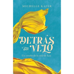 Detrás Del  Velo Un Estudio De La Vida De Lea