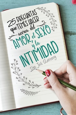 25 Preguntas Que Temes Hacer Acerca Del Amor, El Sexo, Y La Intimidad