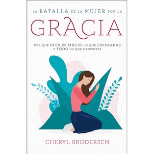 La Batalla De La Mujer Por La Gracia