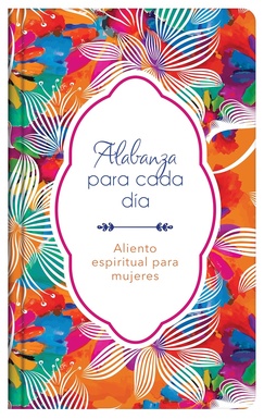 Alabanza para cada día: Aliento espiritual para mujeres