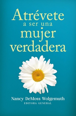 Atrévete A Ser Una Mujer Verdadera