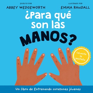 ¿Para Qué Son Las Manos? (Entrenando Corazones Jóvenes)
